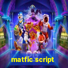 matfic script